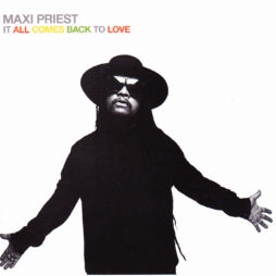 MAXI PRIEST... IT ALL COMES BACK TO LOVE